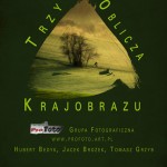 Wystawa Grupy ProFoto „Trzy oblicza krajobrazu”